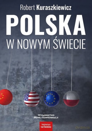 Polska w nowym świecie - Robert Kuraszkiewicz [KSIĄŻKA]