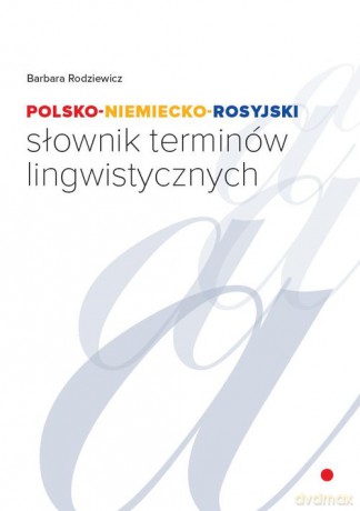 Polsko-niemiecko-rosyjski słownik terminów lingwistycznych - Barbara Rodziewicz [KSIĄŻKA]