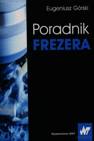 Poradnik frezera - Eugeniusz Górski [KSIĄŻKA]