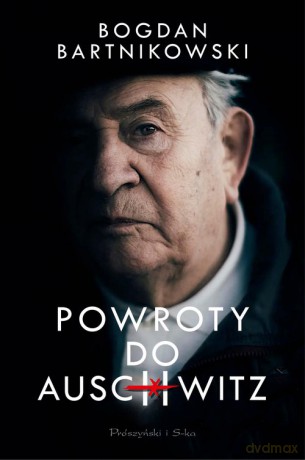 Powroty do Auschwitz - Bogdan Barnikowski [KSIĄŻKA]