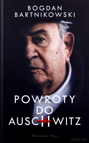 Powroty do Auschwitz - Bogdan Barnikowski [KSIĄŻKA]