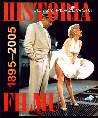 Historia Filmu 1895-2005 Wyd.2010 (twarda) - Jerzy Płażewski [KSIĄŻKA]