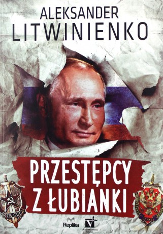 Przestępcy z Łubianki - Aleksander Litwinienko [KSIĄŻKA]