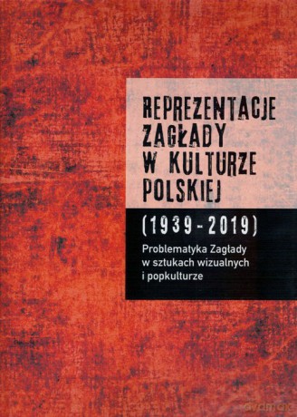 Reprezentacje Zagłady w kulturze polskiej (Tom 2) [KSIĄŻKA]
