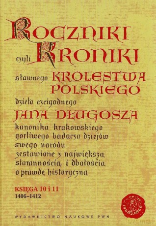 Roczniki czyli Kroniki sławnego Królestwa Polskiego - Jan Długosz [KSIĄŻKA]