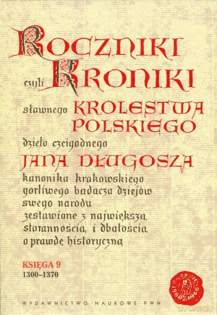 Roczniki czyli Kroniki sławnego Królestwa Polskiego - Jan Długosz [KSIĄŻKA]