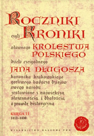 Roczniki czyli Kroniki sławnego Królestwa Polskiego Księga 11 - Długosz Jan [KSIĄŻKA]