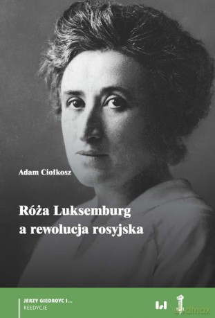 Róża Luksemburg a rewolucja rosyjska - Adam Ciołkosz [KSIĄŻKA]
