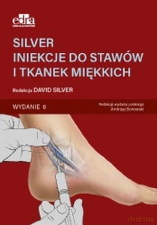 SILVER. Iniekcje do stawów i tkanek miękkich - D. Silver [KSIĄŻKA]