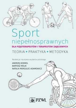 Sport niepełnosprawnych dla fizjoterapeutów i terapeutów zajęciowych - Andrzej Kosmol, Bartosz Molik [KSIĄŻKA]