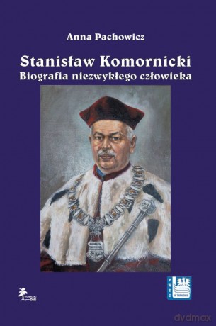 Stanisław Komornicki Biografia niezwykłego człowieka (1949-2016) - Anna Pachowicz [KSIĄŻKA]