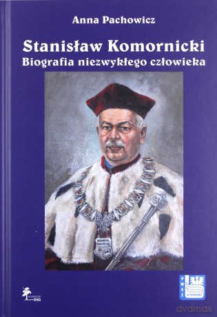 Stanisław Komornicki Biografia niezwykłego człowieka (1949-2016) - Anna Pachowicz [KSIĄŻKA]