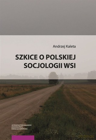 Szkice o polskiej socjologii wsi - Andrzej Kaleta [KSIĄŻKA]