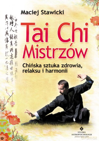 Tai Chi Mistrzów - Maciej Stawicki [KSIĄŻKA]