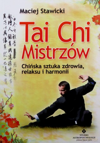 Tai Chi Mistrzów - Maciej Stawicki [KSIĄŻKA]