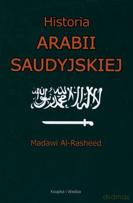 Historia Arabii Saudyjskiej - Madawi Al-Rasheed [KSIĄŻKA]