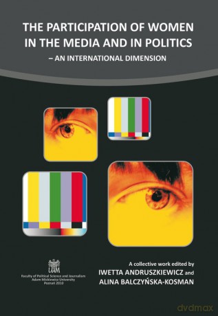 The participation of women in the media and in politics ? an international dimension [KSIĄŻKA]