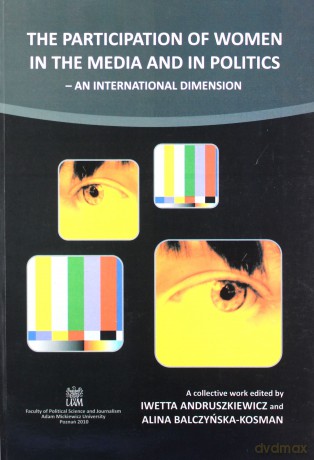 The participation of women in the media and in politics ? an international dimension [KSIĄŻKA]