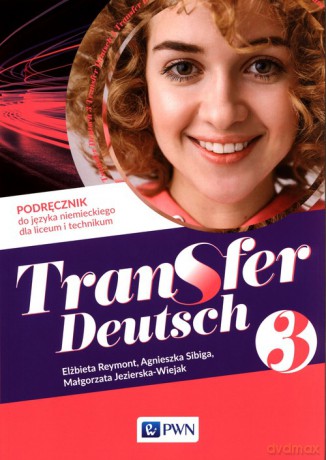 Transfer Deutsch 3 Podręcznik do języka niemieckiego - Elżbieta Reymont, Agnieszka Sibiga [KSIĄŻKA]