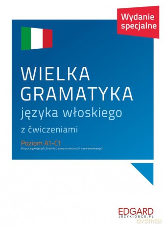 Wielka gramatyka języka włoskiego z ćwiczeniami - Anna Wieczorek, Aleksandra Janczarska [KSIĄŻKA]
