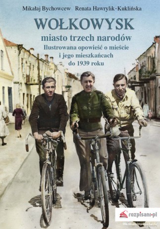 Wołkowysk miasto trzech narodów - Mikałaj Bychowcew, Renata Hawrylik-Kuklińska [KSIĄŻKA]