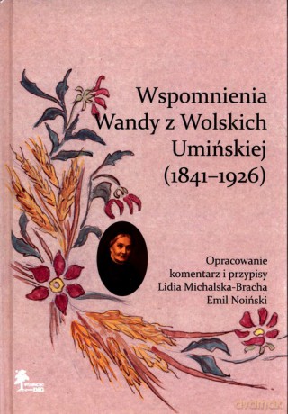 Wspomnienia Wandy z Wolskich Umińskiej (1841-1926) [KSIĄŻKA]