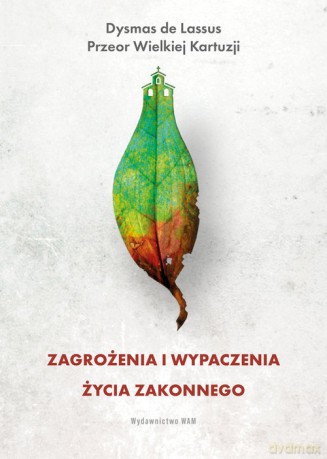 Zagrożenia i wypaczenia życia zakonnego - de Lassus Dysmas [KSIĄŻKA]