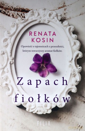 Zapach fiołków - Renata Kosin [KSIĄŻKA]