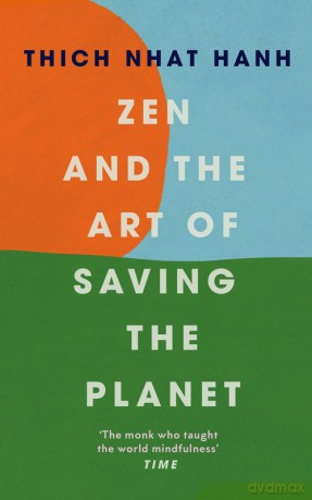 Zen and the Art of Saving the Planet - Thich Nhat Hanh [KSIĄŻKA]