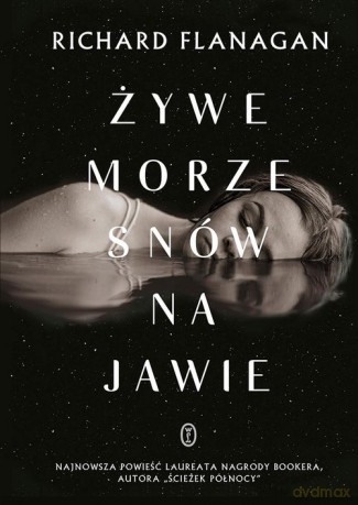 Żywe morze snów na jawie - Richard Flanagan [KSIĄŻKA]