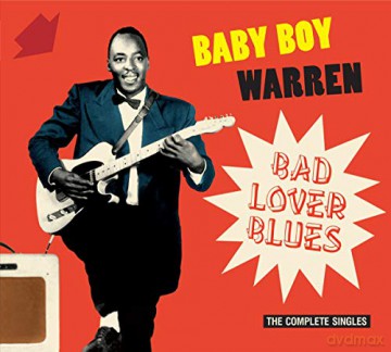 Baby Boy Warren: Bad Lover Blues: The Complete Singles [CD]