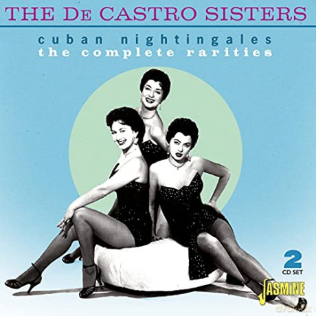 De Castro Sisters: Cuban Nightingales The Complete Rarities [2CD]
