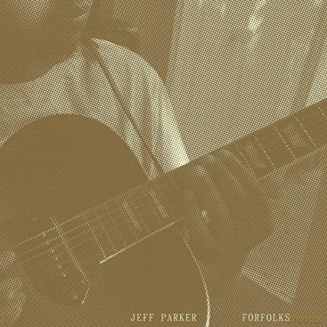 Jeff Parker: Forfolks [CD]