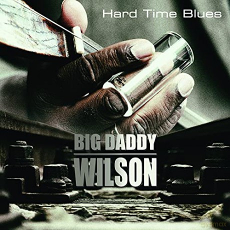 Big Daddy Wilson: Hard Time Blues [Winyl]