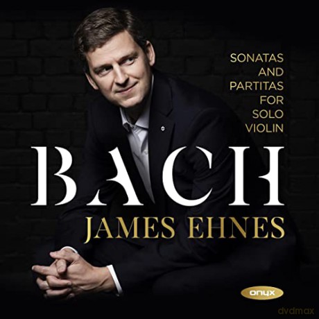 James Ehnes: J.S. Bach: Sonatas And Partitas For Solo Violin [2CD]