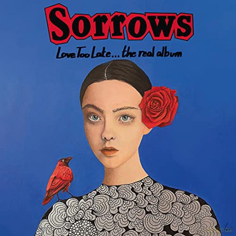Sorrows: Love Too Late... The Real Album [CD]