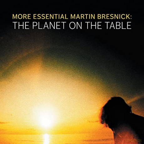 Martin Bresnick: The Planet On The Table [CD]