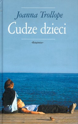 Cudze Dzieci (twarda) - Joanna Trollope [KSIĄŻKA]