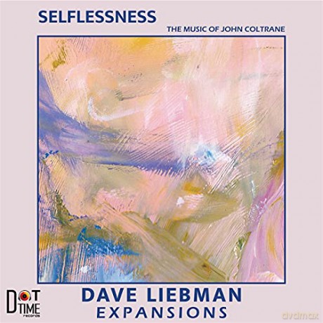 Dave Liebman Expansions: Selflessness: The Music Of John Coltrane [CD]