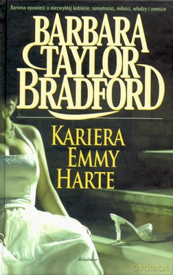 Kariera Emmy Harte (twarda) - Barbara Taylor Bradford [KSIĄŻKA]