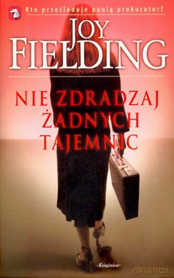 Nie Zdradzaj Żadnych Tajemnic - Joy Fielding [KSIĄŻKA]