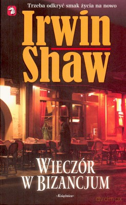 Wieczór W Bizancjum - Irwin Shaw [KSIĄŻKA]