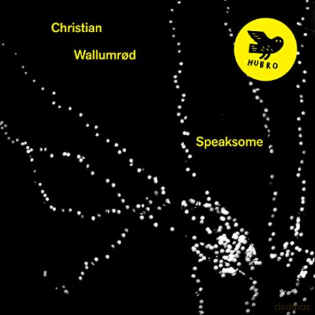Christian Wallumrod: Speaksome [CD]