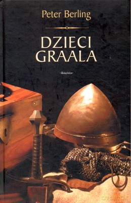 Dzieci Graala (twarda) - Peter Berling [KSIĄŻKA]