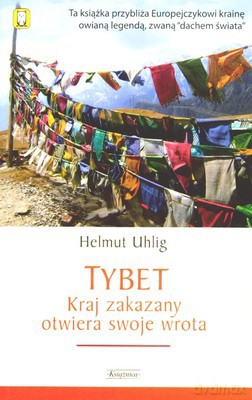 Tybet Kraj Zakazany Otwiera Swoje Wrota - Helmut Uhlig [KSIĄŻKA]