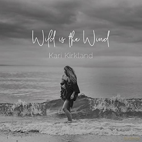 Kari Kirkland: Wild Is The Wind [CD]