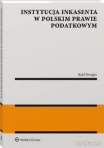 Instytucja inkasenta w polskim prawie podatkowym - Rafał Dowgier [KSIĄŻKA]