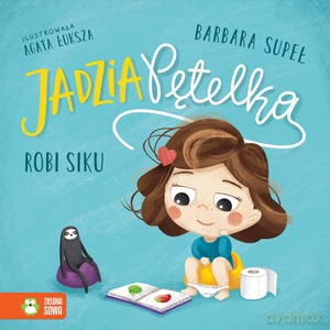 Jadzia Pętelka robi siku - Barbara Supeł [KSIĄŻKA]