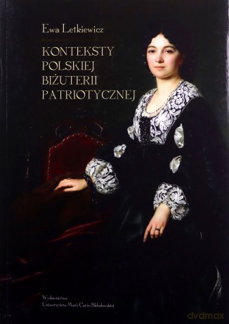 Konteksty polskiej biżuterii patriotycznej - Ewa Letkiewicz [KSIĄŻKA]