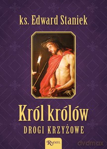 Król Królów Drogi Krzyżowe - Edward Staniek ks. [KSIĄŻKA]